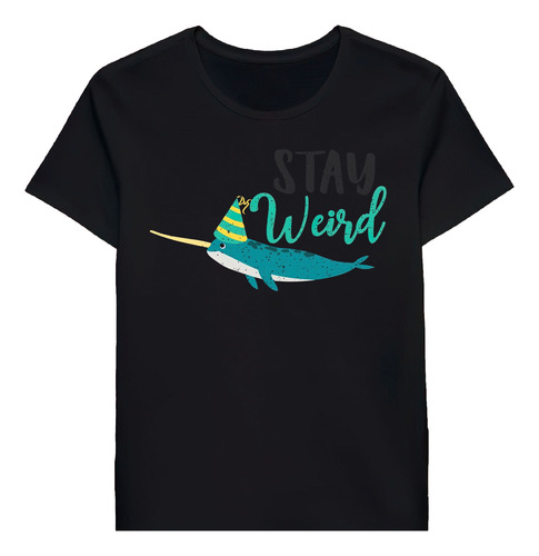 Remera Funny Narwhal Stay Weird Sea Unicorn And Enc Anim1062