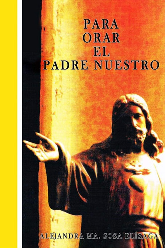 Libro: Para Orar El Padre Nuestro (spanish Edition)