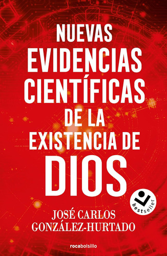 Nuevas Evidencias Científicas De La Existencia De Dios, De José Carlos González Hurtado. Editorial Roca Bolsillo En Español