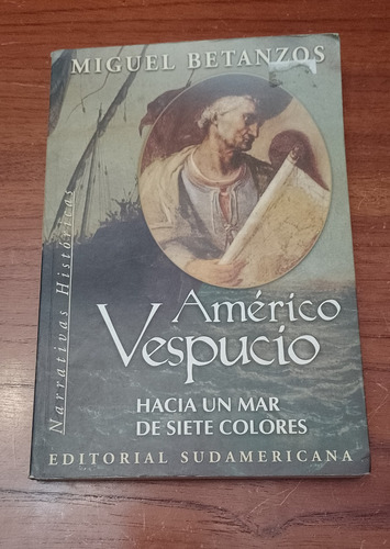 Américo Vespucio Hacia Un Mar De Siete Colores - Betanzos