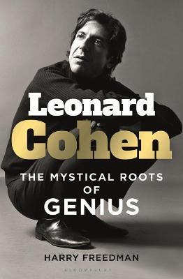 Leonard Cohen : The Mystical Roots Of Genius - Harry Free...