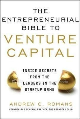 The Entrepreneurial Bible To Venture Capital: Inside Se&-.