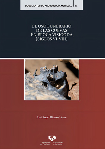 El Uso Funerario De Las Cuevas En Epoca Visigoda Siglos Vi-, De Hierro Garate, Jose Angel. Editorial Universidad Del Pais Vasco, Tapa Blanda En Español
