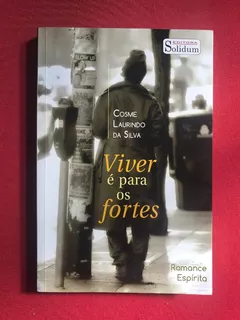 Livro - Viver É Para Os Fortes - Cosme Laurindo Da Silva