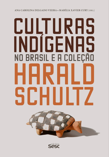Livro Culturas Indígenas No Brasil E A Coleção Harald Schult
