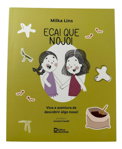 Eca! Que Nojo!: Viva A Aventura De Descobrir Algo Novo, De Milka Lins. Editorial Editoria Identidade, Capa Mole Em Português
