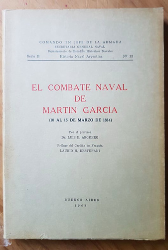 El Combate Naval De Martin Garcia, 1814, Luis E. Argüero