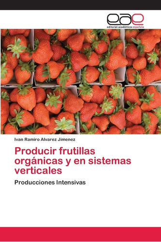 Libro: Producir Frutillas Orgánicas Y Sistemas Verticales