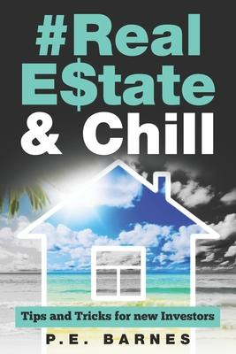 Libro Real Estate & Chill : Tips And Tricks For New Inves...