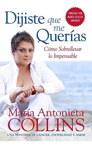 Dijiste Que Me Querias Como Sobrellevar Lo Impensable, De Collins, Maria Antonieta. Editorial Rayo, Tapa Blanda En Español, 2007