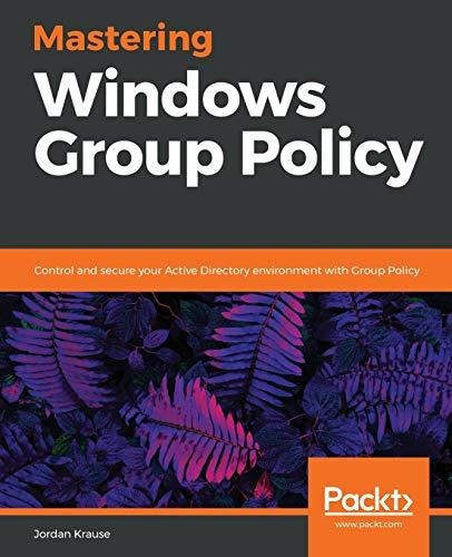 Book : Mastering Windows Group Policy Control And Secure...