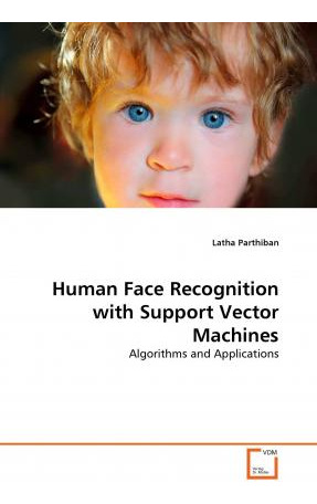 Libro Human Face Recognition With Support Vector Machines...