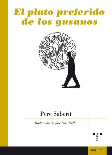 El Plato Preferido De Los Gusanos, De Saborit I Codina, Pere. Editorial Ediciones Trea, S.l., Tapa Blanda En Español