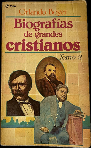 Biografías De Grandes Cristianos Orlando Boyer Tomo 2