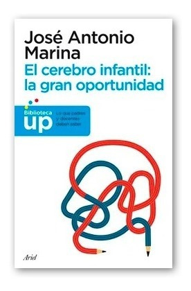 El Cerebro Infantil: La Gran Oportunidad Jose Antonio Marina