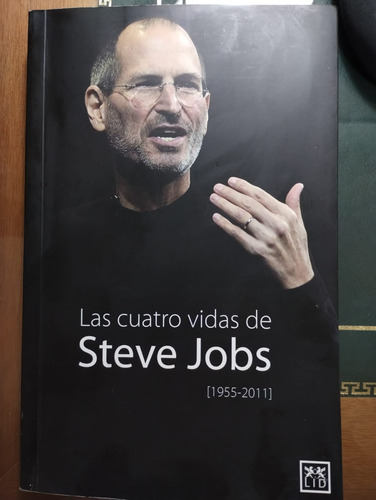 Las Cuatro Vidas De Steve Jobs (1955-2011)