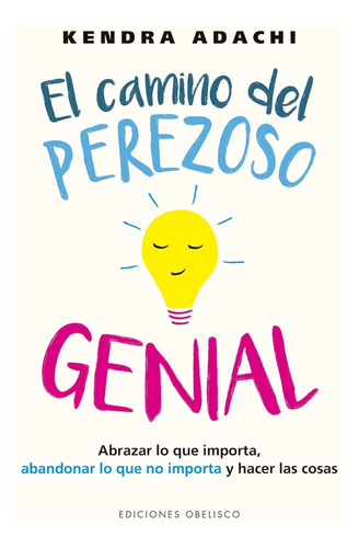 El Camino Del Perezoso Genial Kendra Adachi Ed. Obelisco