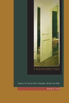 Libro A Weak Messianic Power : Figures Of A Time To Come ...