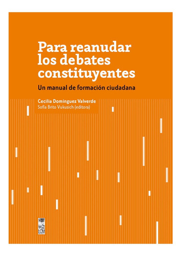 Para Reanudar Los Debates Constituyentes: No Aplica, De Dominguez, Cecilia. Editorial Lom, Tapa Blanda En Español