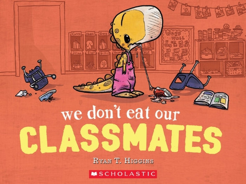 We Don't Eat Our Classmates - Ryan T. Higgins, De Higgins, Ryan T.. Editorial Scholastic, Tapa Blanda En Inglés Internacional, 2020