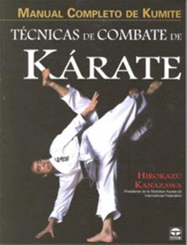 Tecnicas De Combate De Karate (kumite) - Kanazawa,hirokazu