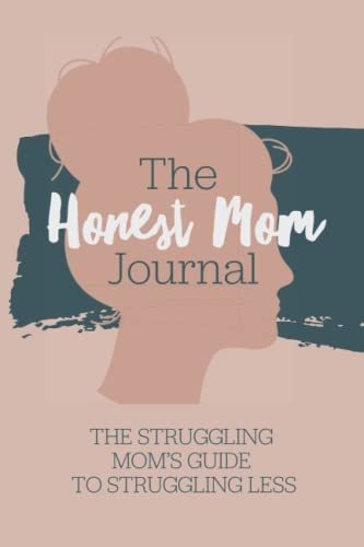 Book : The Honest Mom Journal The Struggling Moms Guide To.