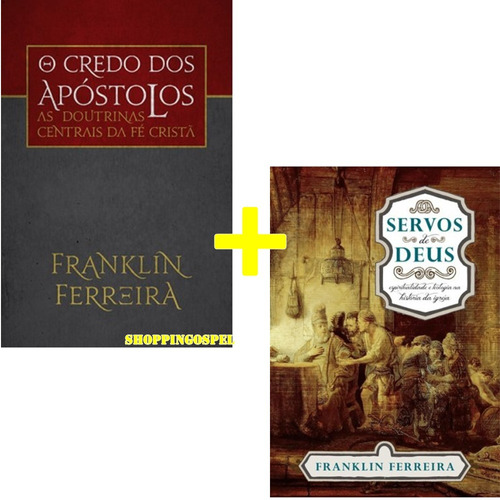 Kit O Credo Dos Apóstolos + Servos De Deus Franklin Ferreira