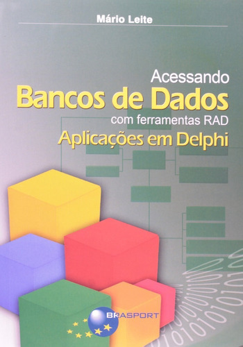 Livro Acessando Bancos De Dados Com Ferramentas Rad - Aplicações Em Delphi, De Mario Leite. Editora Brasport Em Português