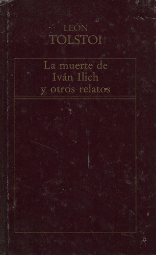 La Muerte De Ivan Ilich Y Otros Relatos Leon Tolstoi