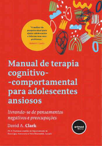 Manual De Terapia Cognitivo-comportamental Para Adolescentes Ansiosos, De Clark A.. Editora Artmed Editora, Capa Mole Em Português