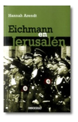 Eichmann En Jerusalén - Hannah Arendt