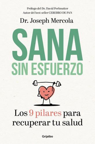 Sana Sin Esfuerzo, De Mercola, Dr.joseph. Editorial Grijalbo, Tapa Blanda En Español