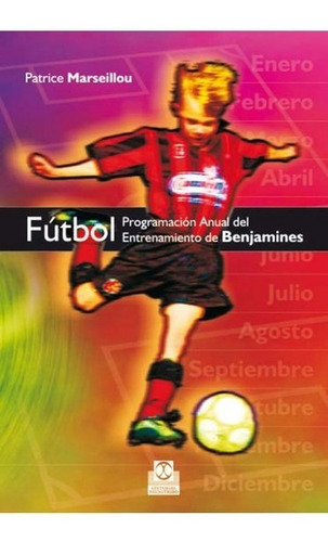 Fútbol. Programación Anual Del Entrenamiento De Benjamines