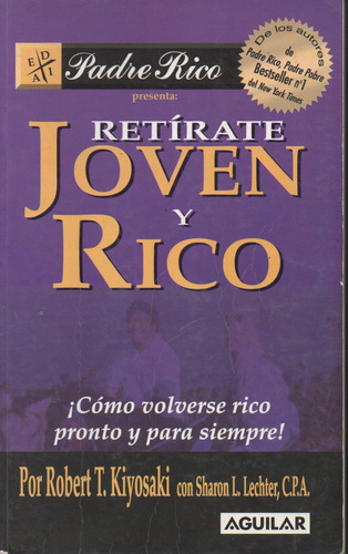 Robert Kiyosaki Padre Rico Presenta Retirate Joven Y Rico