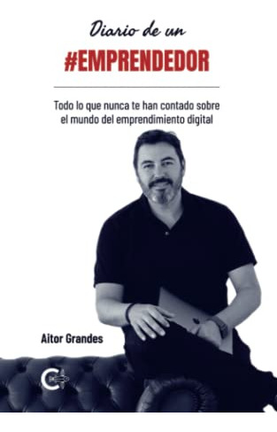 Libro Diario De Un Emprendedor Todo Lo Que Nunca Te Han Cont