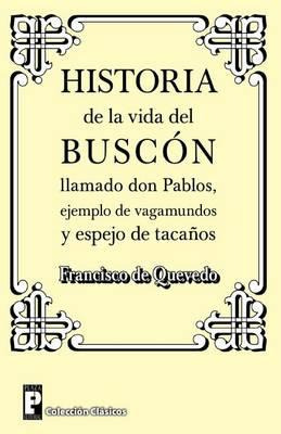 Libro Historia De La Vida Del Buscon Llamado Don Pablos -...