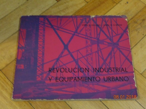 Revolución Industrial Y Equipamiento Urbano. Jorge O G&-.