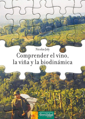 Comprender El Vino, La Viãâ±a Y La Biodinãâ¡mica, De Joly, Nicolas. Editorial La Fertilidad De La Tierra Ediciones, Tapa Blanda En Español