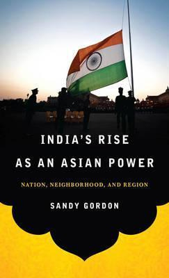 Libro India's Rise As An Asian Power : Nation, Neighborho...