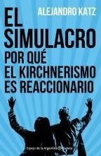 El Simulacro Por Qué El Kirchnerismo Es Reaccionario Katz N1