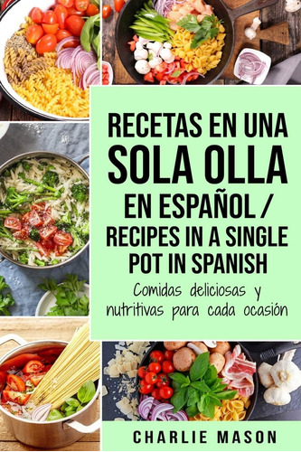 Libro Recetas Una Sola Olla En Español/ Recipes In A Sing