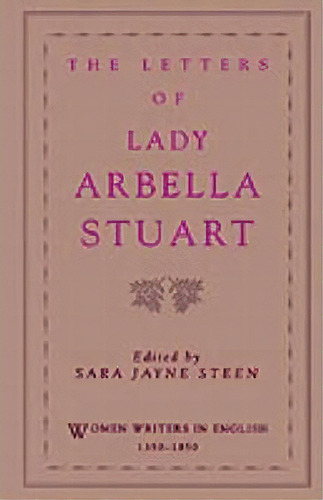 The Letters Of Lady Arbella Stuart, De Lady Arabella Stuart. Editorial Oxford University Press Inc, Tapa Blanda En Inglés