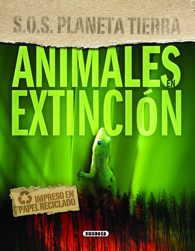Animales En Extinción / S. O. S Planeta Tierra (t.d), De S0087001. Editorial Susaeta, Tapa Dura En Español, 2011