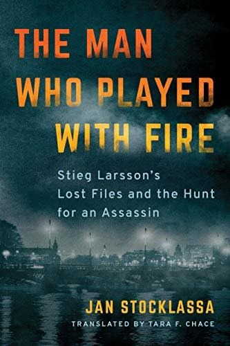 Book : The Man Who Played With Fire Stieg Larssons Lost _ri