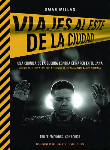 Viajes al este de la ciudad: Una crónica de la guerra contra el narco en Tijuana, de Millán, Omar. Editorial Trilce Ediciones, tapa blanda en inglés / español, 2013