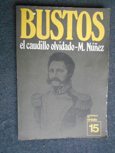 Bustos El Caudillo Olvidado Nuñez Cuaderno Crisis Córdoba