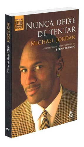 Nunca deixe de tentar, de Jordan, Michael. Editorial GMT Editores Ltda., tapa mole en português, 2011