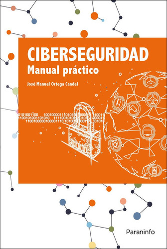 Ciberseguridad Manual Practico, De Ortega Candel, Jose Manuel. Editorial Ediciones Paraninfo, S.a, Tapa Blanda En Español