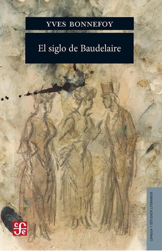 El Siglo De Baudelaire Yves Bonnefoy Fondo De Cultura Econom