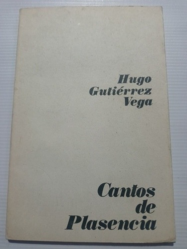 Hugo Gutierrez Vega Cantos De Plascencia Poesía Año 1977